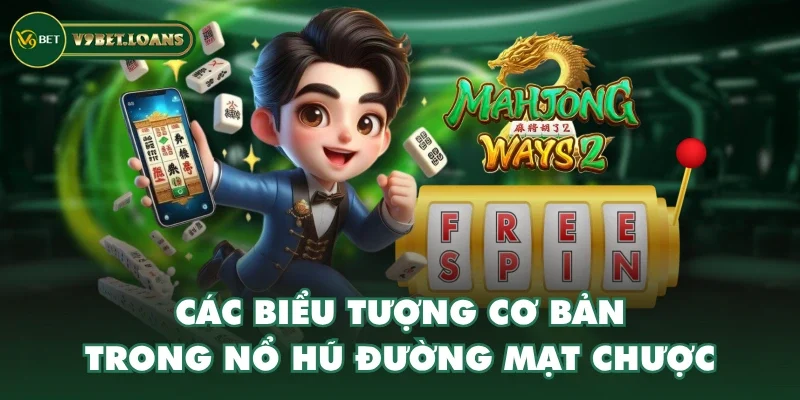 Các biểu tượng cơ bản trong nổ hũ Đường Mạt Chược Các biểu tượng cơ bản trong nổ hũ Đường Mạt Chược