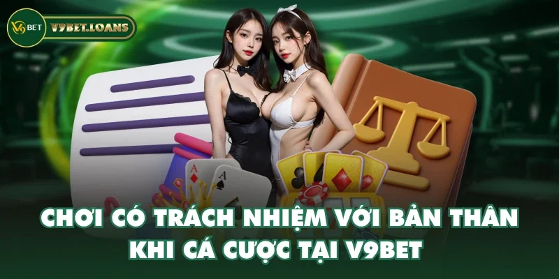 Chơi có trách nhiệm với bản thân khi cá cược tại V9BET 