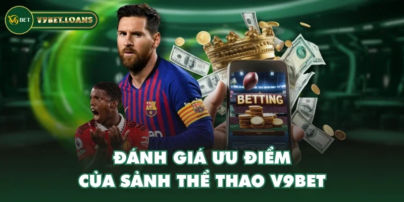 Đánh giá ưu điểm của sảnh Thể Thao V9BET