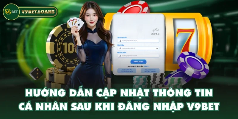 Hướng dẫn cập nhật thông tin cá nhân sau khi đăng nhập V9BET Hướng dẫn cập nhật thông tin cá nhân sau khi đăng nhập V9BET