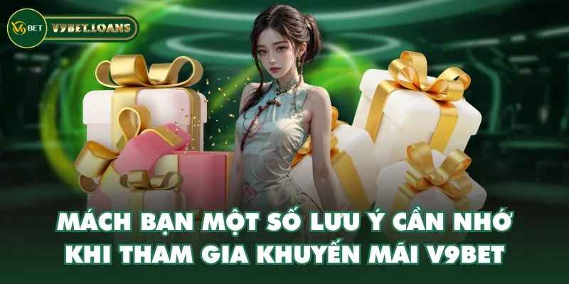 Mách bạn một số lưu ý cần nhớ khi tham gia khuyến mãi V9BET Mách bạn một số lưu ý cần nhớ khi tham gia khuyến mãi V9BET