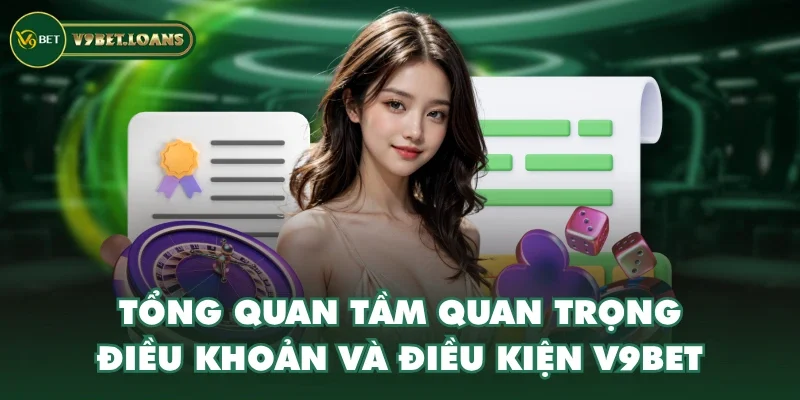 Tổng quan tầm quan trọng điều khoản và điều kiện V9BET Tổng quan tầm quan trọng điều khoản và điều kiện V9BET